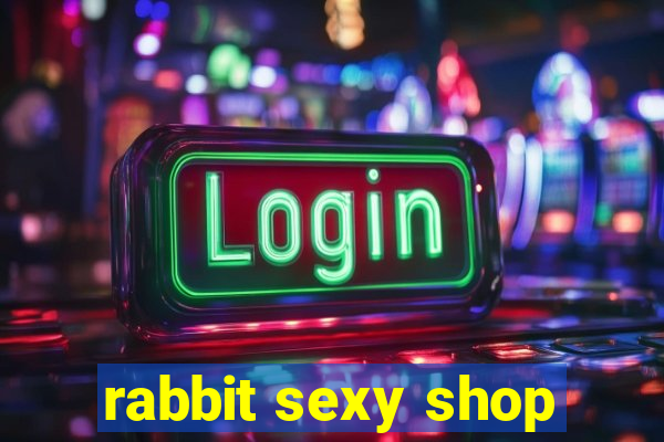rabbit sexy shop